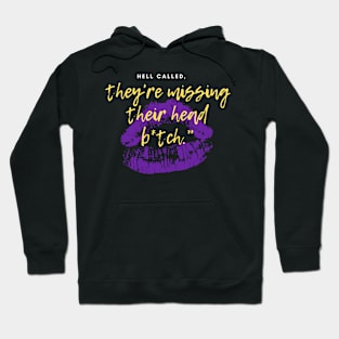 Hell called, they're missing their head b*tch. Hoodie